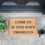 Come In If You Have Prosecco Door Mat
